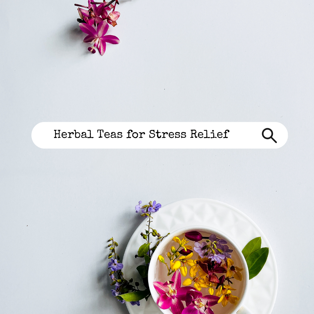 Herbal Teas for Stress Relief: A Natural Calm in a Cup